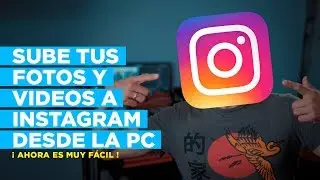 Sube VIDEOS y FOTOS a INSTAGRAM desde la PC (Ahora es más FÁCIL) 😀😜