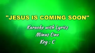 JESUS IS COMING SOON | Karaoke/Minus One (Key : C)