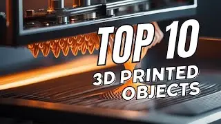 10 Mind-Blowing 3D-Printed Objects You Need to See!