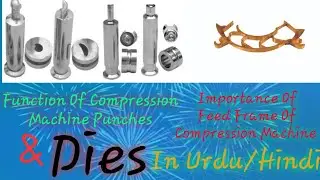 Function Of Upper Punch Lower Punch & Die Of Compression Machine  | Function Of Feed Frame & Turret