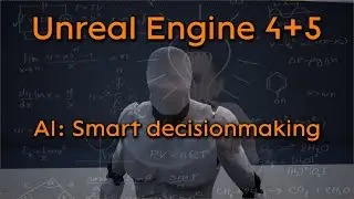 Tutorial request: AI - Smart decisionmaking - Unreal Engine 4 + Unreal Engine 5