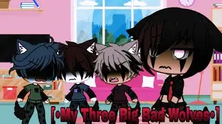 [•My Three Big Bad Wolves•]| Gacha Life | Foursome | Gay Mini Movie | Part 2