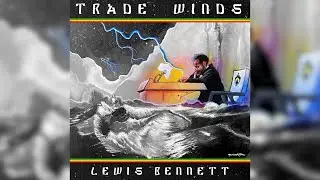 Lewis Bennett - Trade Winds (12