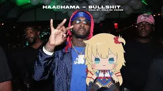 Haachama - Bullshit || prodby. yoxa da pigeon
