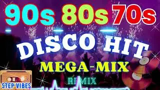 BEST of 90s-80s-70s DISCO HIT MEGA-MIX! remix! | STEP VIBES