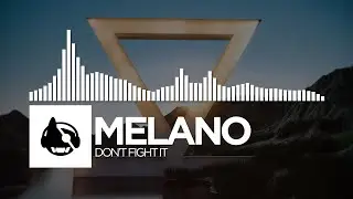 Melano - Don't Fight It