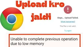 unable to complete previous operation due low memory chrome