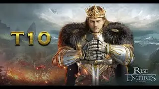 Rise Of Empires ice and fire прохождение #36- T10 у меня уже в руках