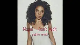 Mapei - Don`t Wait (Pektro Remix)