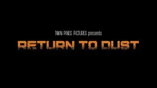 Return to Dust - a Twin Pines Short Film