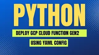 Create  and Deploy GCP Cloud Function (2nd Gen) using Python Client