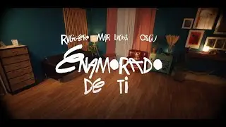 Mar Lucas, RUGGERO, Oscu - Enamorado De Ti (Video Oficial)