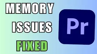 How to Solve Out of Memory Issues in Adobe Premiere Pro