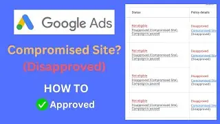 GoogleAds Compromised website | Disapproved Ads | Easy Fix