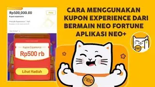 Cara Mudah Menggunakan Kupon Experience dari Neo Fortune - Terbaru