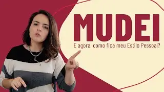 Seu estilo pessoal muda quando sua vida muda?