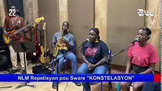 NLM Repetisyon pou Sware "KONSTELASYON" #Rtvc #22Live #MS