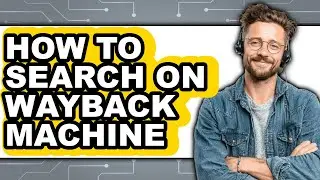 How to Search on Wayback Machine (updated)