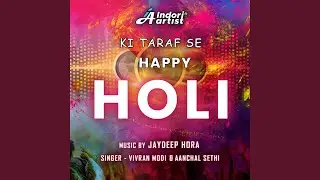 Happy Holi (feat. Aanchal Sethi & Vivran Modi)