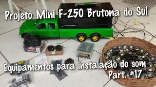 Projeto Mini F-250 Brutona | Equipamentos para instalação do som Part. #17