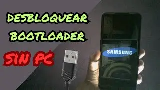 como desbloquear el bootloader en samsung sin pc (facil)