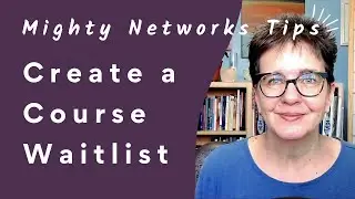 Mighty Networks: How to make a Waitlist for a Mighty Network Course