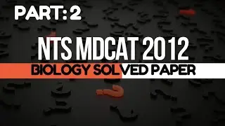 NTS Mdcat 2012| Biology Solved paper-II ‎@mdcattest 