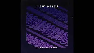New Bliss -  I Know You Know (Official Audio)