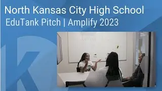 EduTank Pitch | North Kansas City High School | Amplify 2023