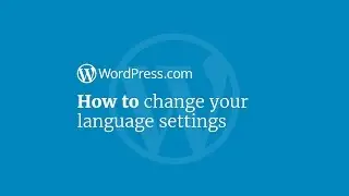 WordPress Tutorial: How to Change Your Language Settings