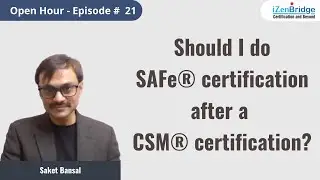 Should I do SAFe certification after a CSM certification- iZenBridge