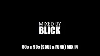 Mixed By Blick - 80's & 90's (Soul & Funk) Mix 14