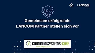LANCOM Partner stellen sich vor | Communisystems Care