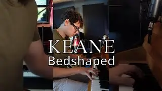 Keane - Bedshaped Piano Cover 🎹🎶