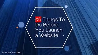 6 Things To Do Before You Launch a Website