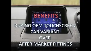 BENIFITS  BUYING OEM TOUCHSCREEN CAR VARIANT OVER AFTER MARKET TOUCHSCREEN