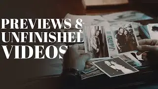previews x unfinished videos