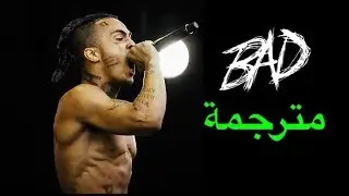 XXXTENTACION - BAD! (LYRICS) مترجمة عربي