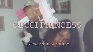 ICYTWAT & black kray ~ gucci princess