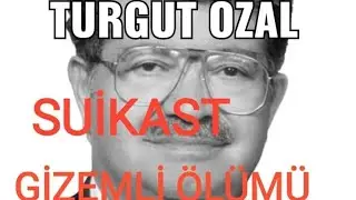 TURGUT ÖZAL/ Suikast ve gizemli ölümü !