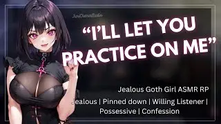 ASMR || Jealous Goth Girl Wants To Be Your First Kiss... [Yandere] [Soft Fdom] [Friends to Lovers]