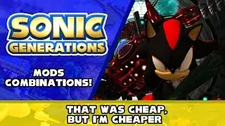 Sonic Generations Mods Combinations! - That Was Cheap, But I'm Cheaper