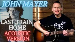 Last Train Home Acoustic Lesson - EASY Version (John Mayer Guitar Lesson/Tutorial)