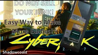 Don't Sell your JUNK in Cyberpunk 2077! Easy way to make more eddies!