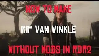 How to make Rip Van Winkle in Red Dead Redemption 2 with no mods