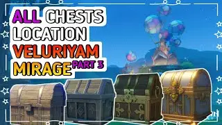 All Chest Locations in Veluriyam Mirage - Part 3 | Chest Hunt Guide | Genshin Impact 3.8