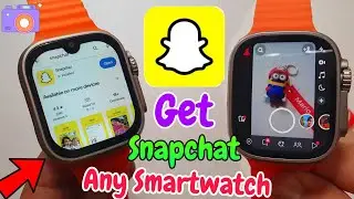 How To Get Snapchat In Any Smartwatch | snapchat in Smartwatch | Android Smartwatch Snapchat