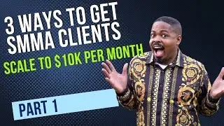 3 Simple Ways To Get SMMA Clients  - Part 1