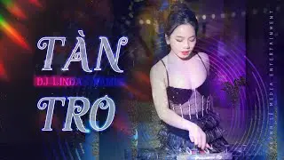 Tàn Tro Remix - Nhạc Ngoại Lời Việt || DJ Linda Cực Xinh Chill Lak Khoáy Động Bản Mix Cực Sung 🔥