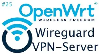 [Tutorial] Installing an OpenWrt - WireGuard VPN Server [4K | DE]